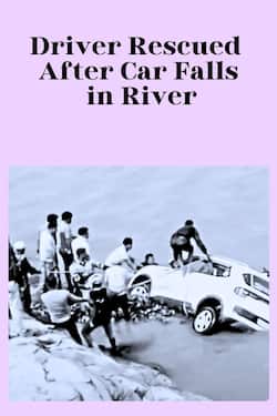 Uttarkashi: Driver Rescued After Car Falls in River