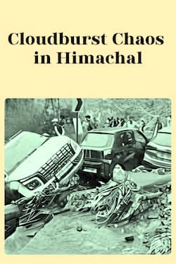 Cloudburst Chaos in Himachal